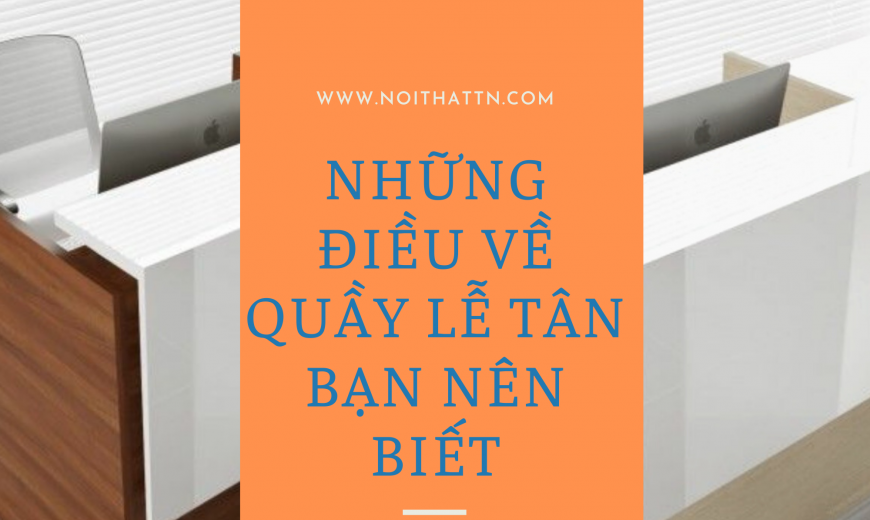 4 điêu chú ý khi mua quầy lễ tân