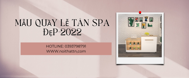 mẫu quầy lễ tân spa đẹp 2022