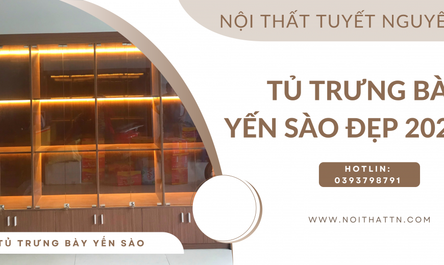 tủ trưng bày yến sào đẹp 2022