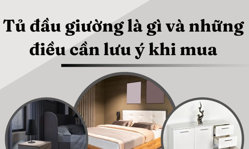 tủ đầu giường là gì và những điều cần lưu ý khi mua